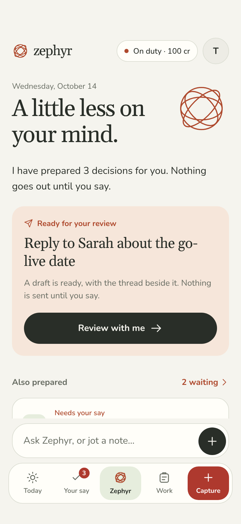 The Zephyr home screen: a short brief, one reply ready for review and the decisions also prepared.